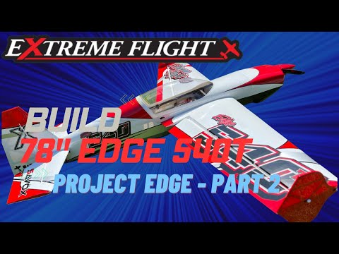 78″ Extreme Flight Edge Build | Part 2