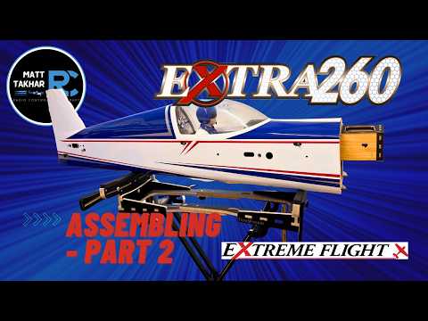 Extreme Flight 88” Extra 260 Build – Part 2 | Assembly Begins + Full Setup Overview